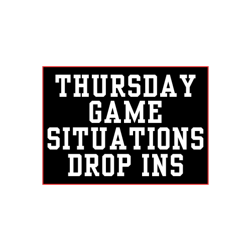 Drop Ins - Thursday Game Situations